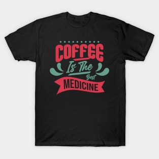 Coffee: The Best Medicine for a Delightful Boost T-Shirt